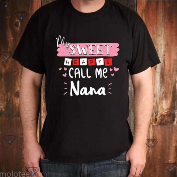 My sweethearts call me Nana hoodie, sweater, longsleeve, shirt v-neck, t-shirt