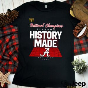 National Champions Alabama History made Roll Tide 2020 shirt