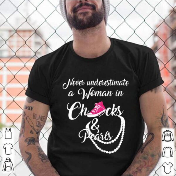 Never Underestimate A Woman In Chucks And Pearls hoodie, sweater, longsleeve, shirt v-neck, t-shirt