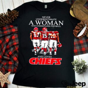 Never Underestimate A Woman Who Understand Football And Loves Chiefs shirt