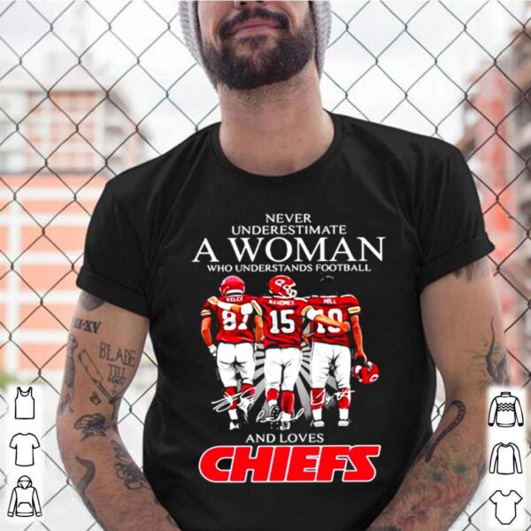 Never Underestimate A Woman Who Understand Football And Loves Chiefs hoodie, sweater, longsleeve, shirt v-neck, t-shirt