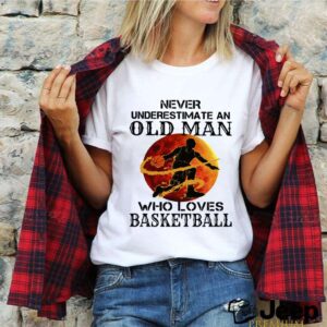 Never Underestimate An Old Man Who Loves Basketball Moonblood hoodie, sweater, longsleeve, shirt v-neck, t-shirt