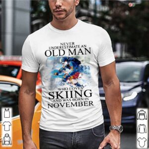 Never Underestimate An Old Man Who Loves Skiing And Was Born In November shirt