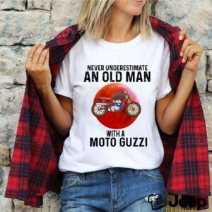 Never Underestimate An Old Man With A Moto Guzzi hoodie, sweater, longsleeve, shirt v-neck, t-shirt