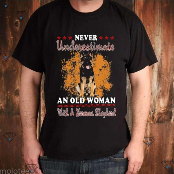 Never Underestimate An Old Woman With A German Shepherd Tee Shirts