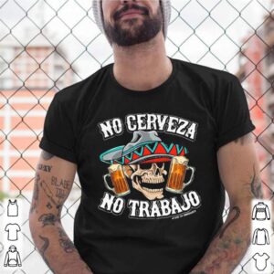 No Cerveza No Trabajo Skull Beer shirt