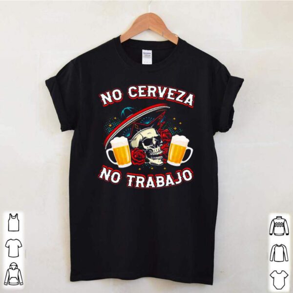 No cerveza no trabaJo beer hoodie, sweater, longsleeve, shirt v-neck, t-shirt