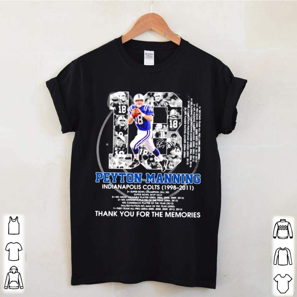 Number 18 Peyton Manning Indianapolis Colts 1998 2011 Signature hoodie, sweater, longsleeve, shirt v-neck, t-shirt 2 Shirt, hoodie, sweater, long sleeve and tank top