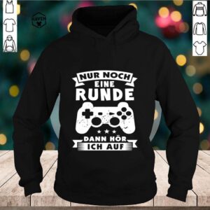 Nur Noch Eine Runde Dann Hor Ich Auf hoodie, sweater, longsleeve, shirt v-neck, t-shirt