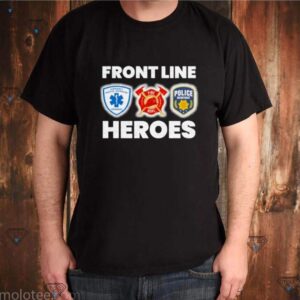 Nurses Fire Dept police Frontline Heroes shirt