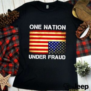 One nation under fraud American shirt