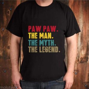 Pawpaw Man Myth Legend For Dad Fathers shirt