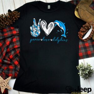 Peace Love And Dolphins 2021 shirt