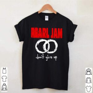 Pearl jam dont give up shirt