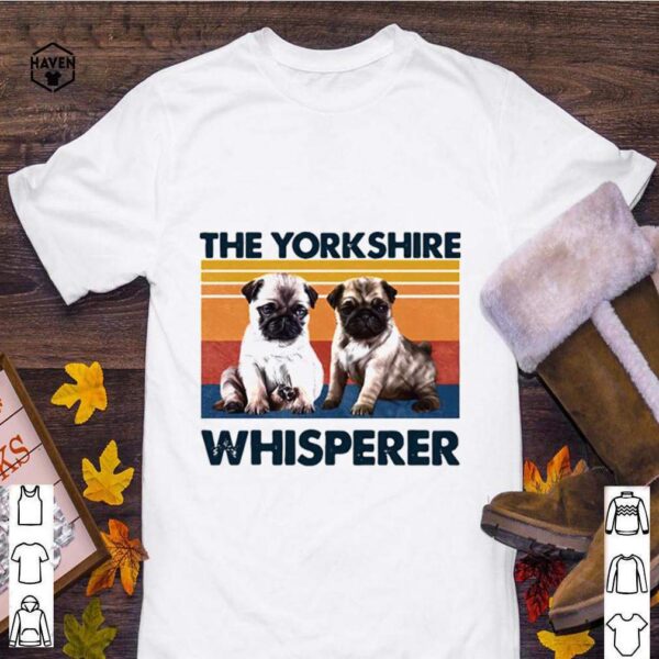 Pug The Yorkshire Whisperer Vintage hoodie, sweater, longsleeve, shirt v-neck, t-shirt