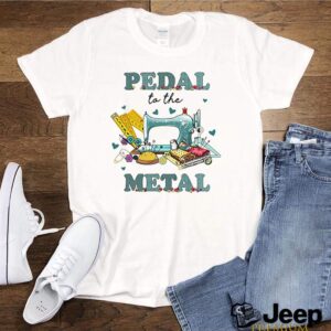 Quilting pedal to the metal hoodie, sweater, longsleeve, shirt v-neck, t-shirt