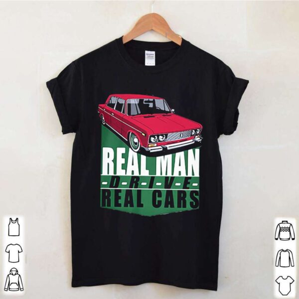 Real Man Drive Real Cars Red hoodie, sweater, longsleeve, shirt v-neck, t-shirt