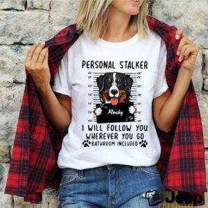 Rocky Personal Stalked I Will Follow You Where You Go Bathroom Included shirt