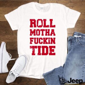 Roll motha fuckin Tide hoodie, sweater, longsleeve, shirt v-neck, t-shirt