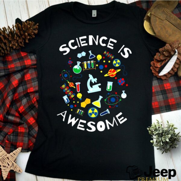 Science Is Awesome hoodie, sweater, longsleeve, shirt v-neck, t-shirt