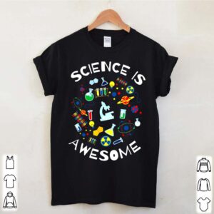 Science Is Awesome hoodie, sweater, longsleeve, shirt v-neck, t-shirt 2 Shirt, hoodie, sweater, long sleeve and tank top