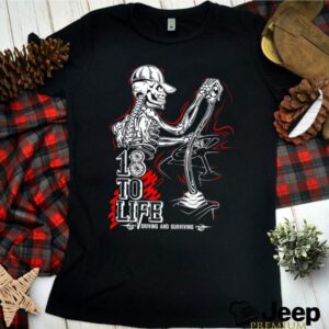 Skull 18 to life driving and surviving shirt