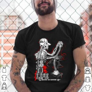 Skull 18 to life driving and surviving shirt