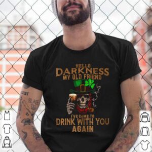 Irish beer hello darkness my old friends Ive come to drink with you again shirt