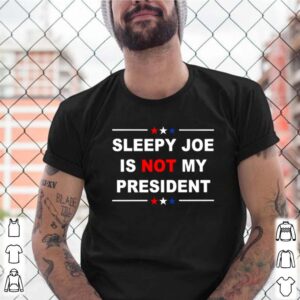 Sleepy Joe is not my president shirt