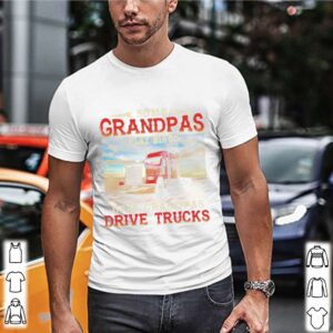 Some Grandpas Play Bingo Real Grandpas Drive Trucks shirt