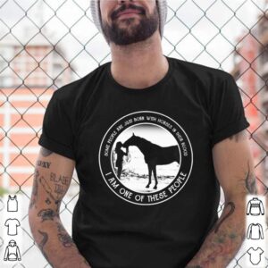 Some people are just born with horses in their blood I am one of there people shirt