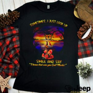 Sometimes I Just Look Up Smile And Say I Know That Was You God Thanks hoodie, sweater, longsleeve, shirt v-neck, t-shirt 3 Shirt, hoodie, sweater, long sleeve and tank top