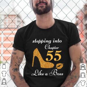 Stepping Into Chapter 55 Like A Boss shirt