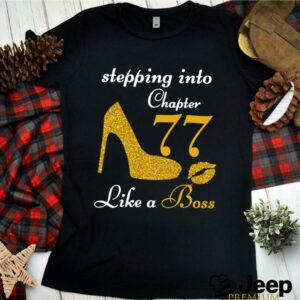 Stepping Into Chapter 77 Like A Boss hoodie, sweater, longsleeve, shirt v-neck, t-shirt 1 Shirt, hoodie, sweater, long sleeve and tank top