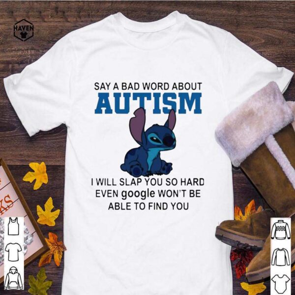 Stitch Say A Bad Word About Autism I Will Slap You So Hard Shirt