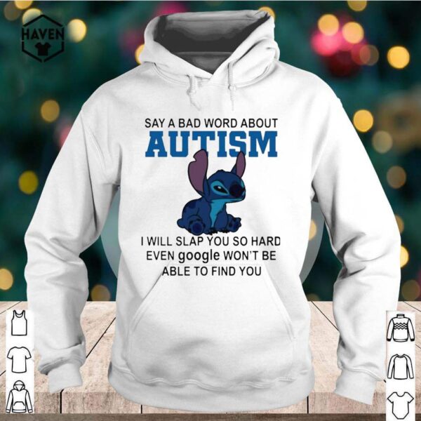 Stitch Say A Bad Word About Autism I Will Slap You So Hard Shirt