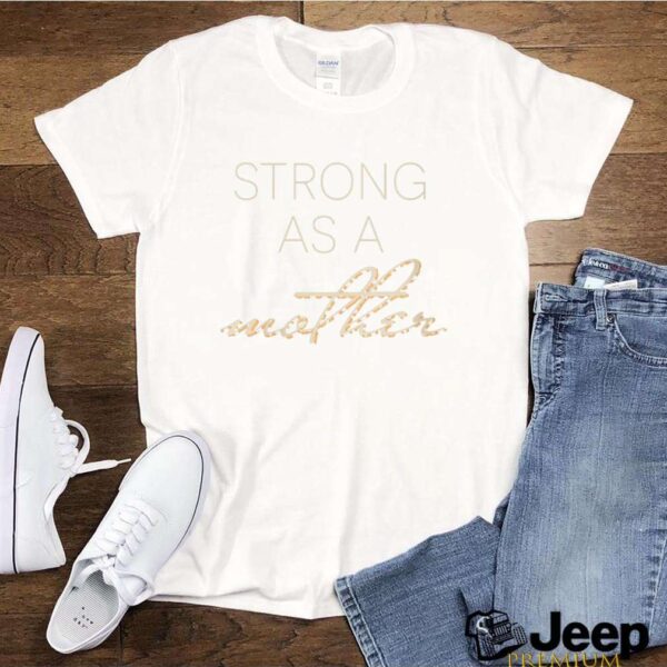 Strong As A Mother Unique hoodie, sweater, longsleeve, shirt v-neck, t-shirt