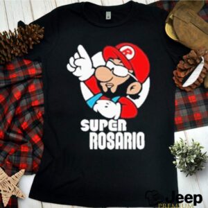 Super rosario hoodie, sweater, longsleeve, shirt v-neck, t-shirt 3 Shirt, hoodie, sweater, long sleeve and tank top