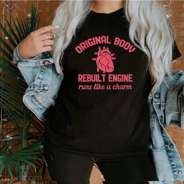 Surgeon Original Body Rebuilt Engine Runs Like A Charm Shirts