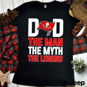 Tampa Bay Buccaneers dad the man the myth the legend shirt