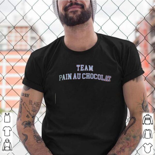 Team pain au chocolat hoodie, sweater, longsleeve, shirt v-neck, t-shirt