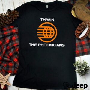 Thank The Phoenicians shirt