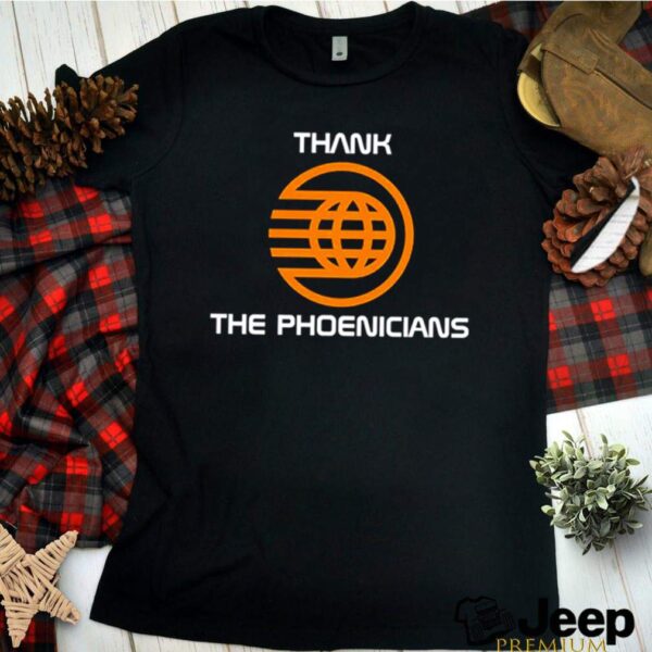 Thank The Phoenicians hoodie, sweater, longsleeve, shirt v-neck, t-shirt