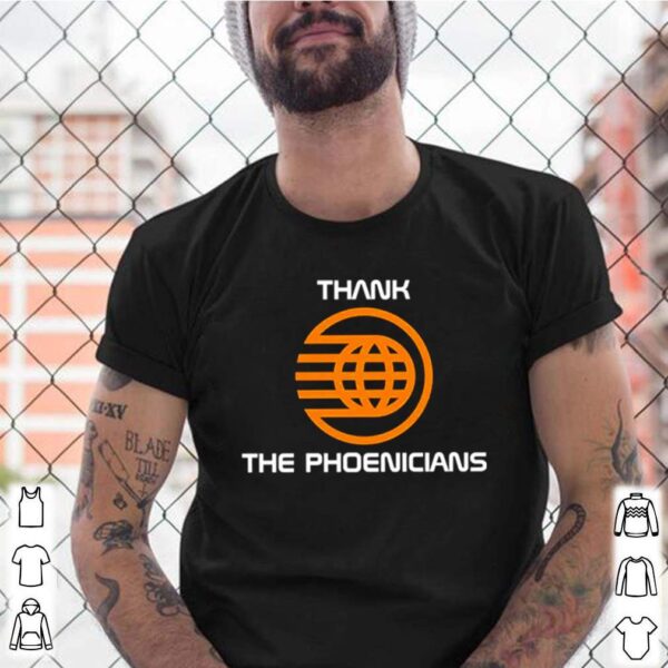 Thank The Phoenicians hoodie, sweater, longsleeve, shirt v-neck, t-shirt