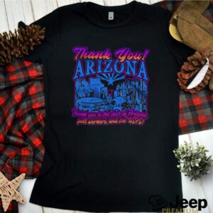 Thank You Arizona thank you to the state of Arizona hoodie, sweater, longsleeve, shirt v-neck, t-shirt 3 Shirt, hoodie, sweater, long sleeve and tank top