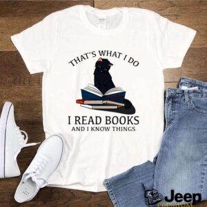 Thats What I Do I Read Books And I Knows Things Cat shirt