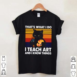 Thats What I Do I Teach Art And Know Things Vintage hoodie, sweater, longsleeve, shirt v-neck, t-shirt 2 Shirt, hoodie, sweater, long sleeve and tank top