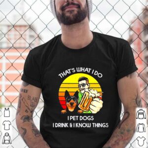 That’s what I do I pet dogs I drink and I know things vintage shirt