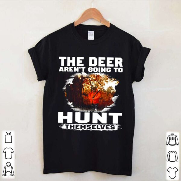 The Deer Arent Going To Hunt Themselves Vintage hoodie, sweater, longsleeve, shirt v-neck, t-shirt