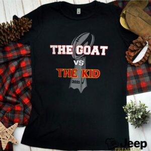 The GOAT and The Kid Super Bowl 2021 hoodie, sweater, longsleeve, shirt v-neck, t-shirt 3 Shirt, hoodie, sweater, long sleeve and tank top